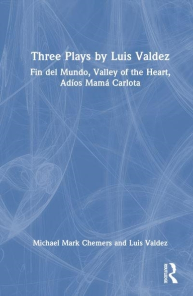 Three Plays By Luis Valdez Fin Del Mundo, Valley Of The Hear