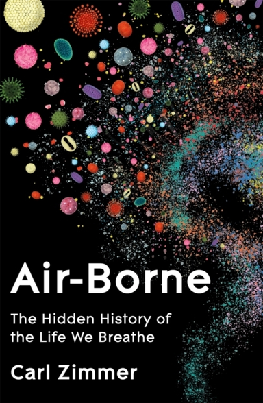 Air-Borne The Hidden History Of The Life We Breathe