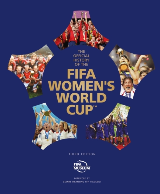 The Official History Of The Fifa Women&apos;S World Cup
