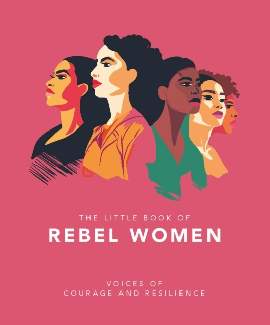 The Little Book Of Rebel Women Voices Of Courage And Resilie