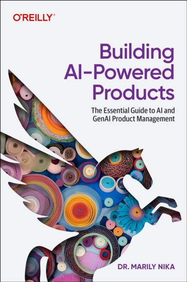 Building Ai-Powered Products A Product Manager'S Guide