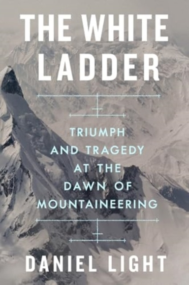 The White Ladder - Triumph And Tragedy At The Dawn Of Mounta