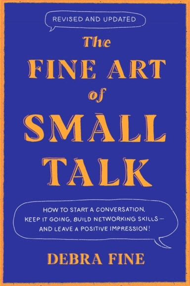 The Fine Art Of Small Talk How To Start A Conversation, Keep