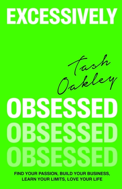 Excessively Obsessed Find Your Passion Build Your Business