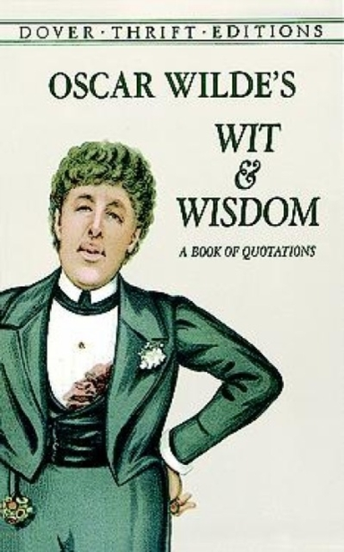 Oscar Wilde'S Wit And Wisdom A Book Of Quotations