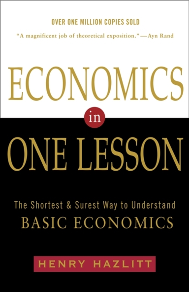 Economics In One Lesson The Shortest And Surest Way To Under
