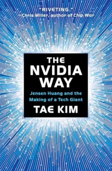 The Nvidia Way Jensen Huang And The Making Of A Tech Giant