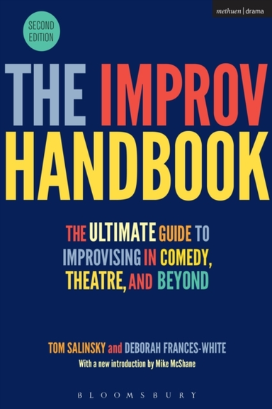 The Improv Handbook The Ultimate Guide To Improvising In Com