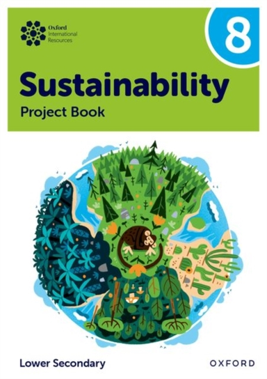 Oxford International Sustainability: Project Book 8 Lower Se