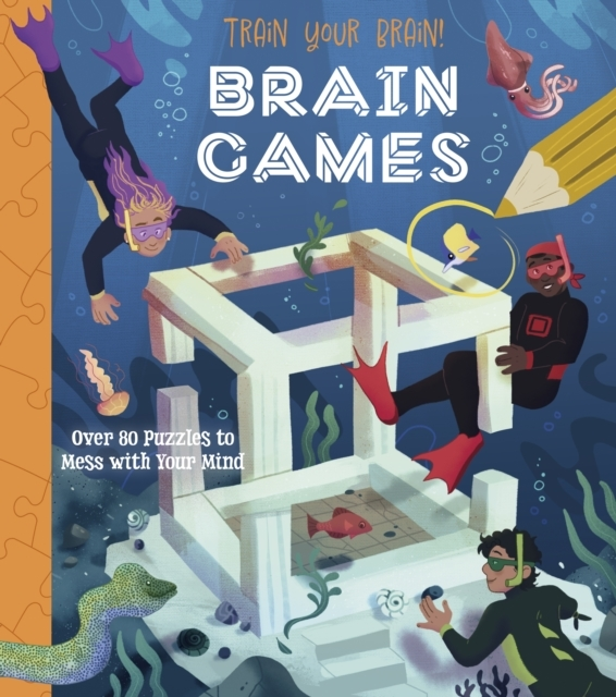 Train Your Brain! Brain Games Over 80 Puzzles To Mess With Y