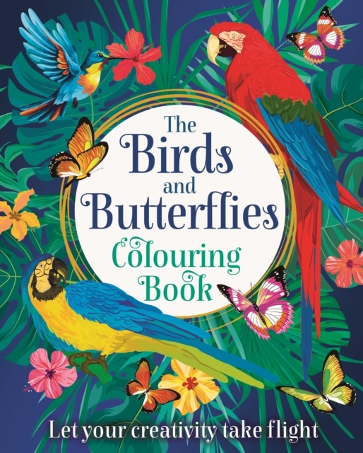 The Birds And Butterflies Colouring Book Let Your Creativity