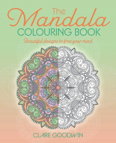 The Mandala Colouring Book Beautiful Designs To Free Your Mi