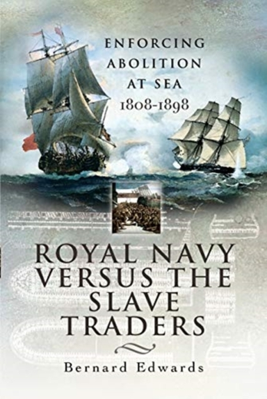 Royal Navy Versus The Slave Traders Enforcing Abolition At S