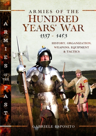 Armies Of The Hundred Years' War 1337–1453 History, Organiza
