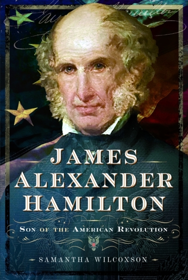James Alexander Hamilton Son Of The American Revolution