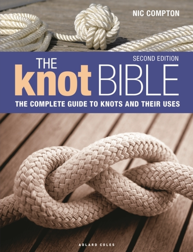 The Knot Bible 2Nd Edition The Complete Guide To Knots And T