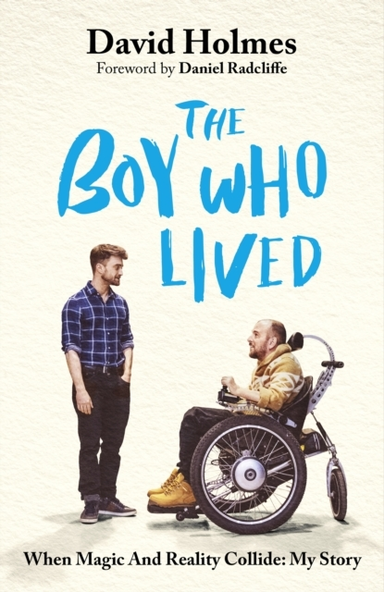 The Boy Who Lived When Magic And Reality Collide: My Story,