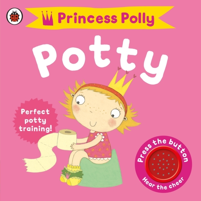 Princess Polly'S Potty A Noisy Sound Book