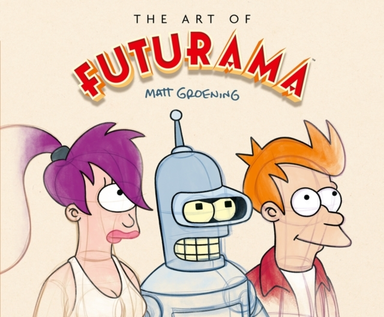 The Art Of Futurama A Visual History Of Matt Groening’S Cult