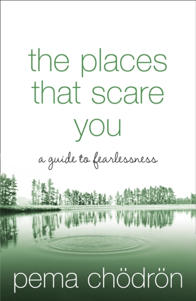 The Places That Scare You A Guide To Fearlessness