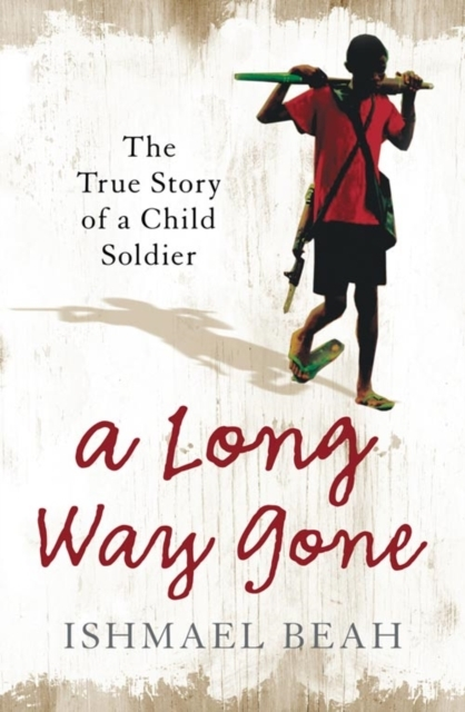 A Long Way Gone The True Story Of A Child Soldier