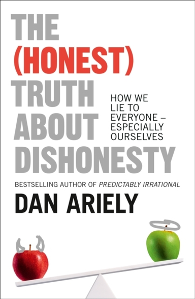 The Honest Truth About Dishonesty How We Lie To Everyone - E