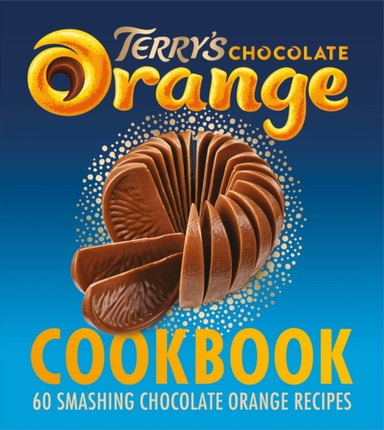 The Terry'S Chocolate Orange Cookbook 60 Smashing Chocolate