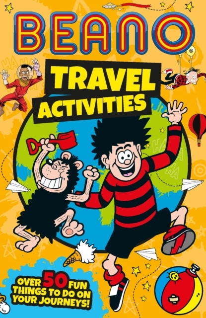 Beano Travel Activities Over 50 Fun Things To Do On Your Jou