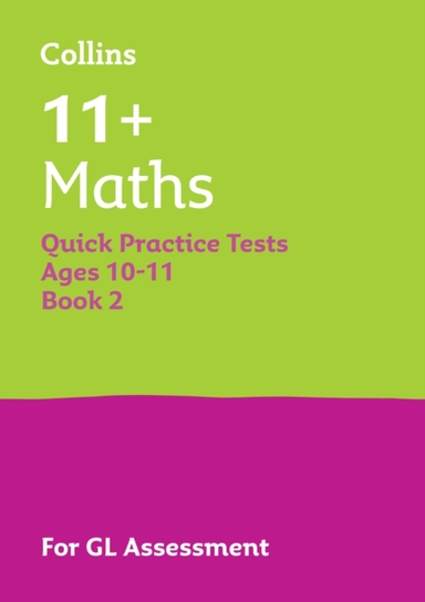 11+ Maths Quick Practice Tests Age 10-11 Year 6 Book 2 For T