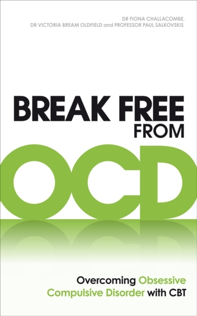 Break Free From Ocd Overcoming Obsessive Compulsive Disorder