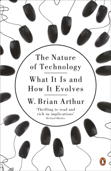 The Nature Of Technology What It Is And How It Evolves