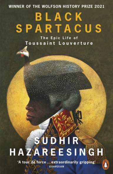 Black Spartacus The Epic Life Of Toussaint Louverture