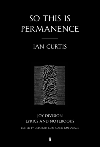 So This Is Permanence Joy Division Lyrics And Notebooks