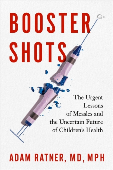 Booster Shots The Urgent Lessons Of Measles And The Uncertai