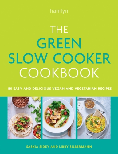 The Green Slow Cooker Cookbook 80 Easy And Delicious Vegan A