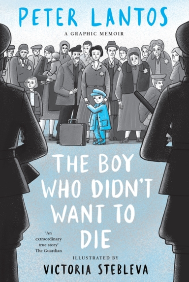The Boy Who Didn'T Want To Die: A Graphic Memoir
