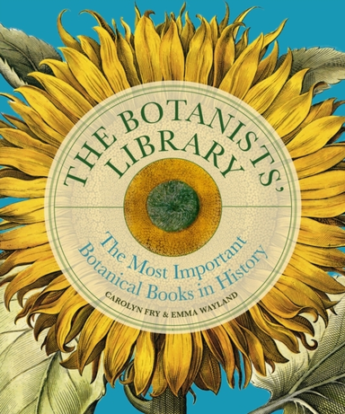 The Botanists' Library The Most Important Botanical Books In