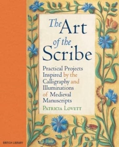 The Art Of The Scribe Practical Projects Inspired By The Cal