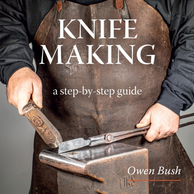 Knife Making A Step-By-Step Guide