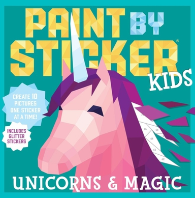 Paint By Sticker Kids: Unicorns & Magic Create 10 Pictures O