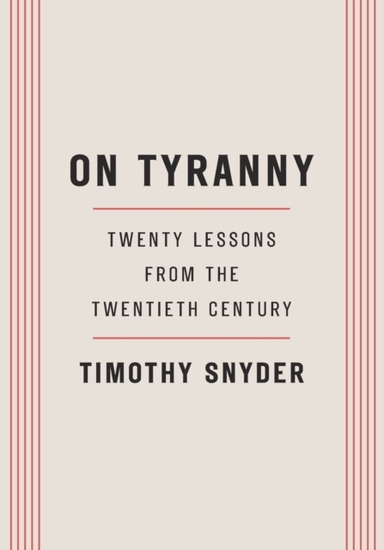 On Tyranny Twenty Lessons From The Twentieth Century