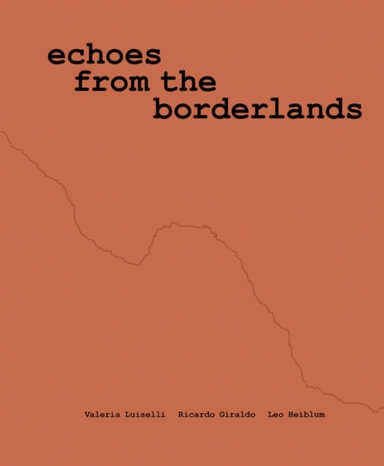 Valeria Luiselli, Ricardo Giraldo & Leo Heiblum: Echoes From