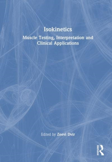 Isokinetics Muscle Testing, Interpretation And Clinical Appl
