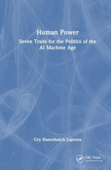 Human Power Seven Traits For The Politics Of The Ai Machine