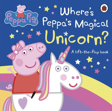 Peppa Pig: Where'S Peppa'S Magical Unicorn? A Lift-The-Flap