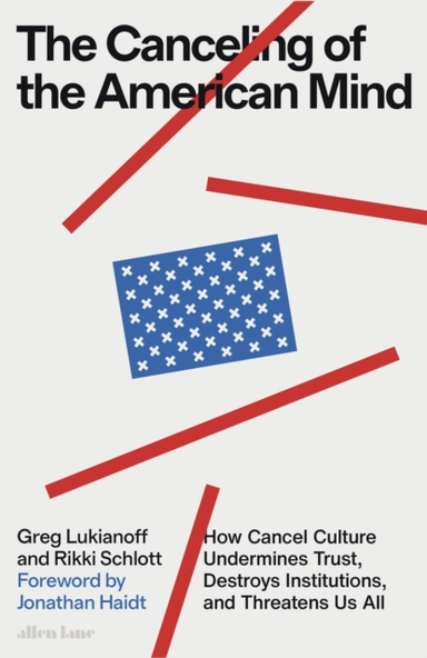 The Canceling Of The American Mind How Cancel Culture Underm