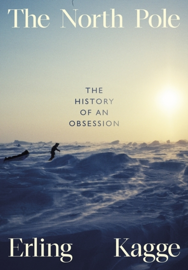 The North Pole The History Of An Obsession
