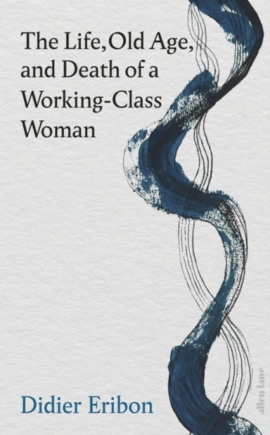 The Life, Old Age, And Death Of A Working-Class Woman