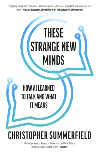 These Strange New Minds How Ai Learned To Talk And What It M