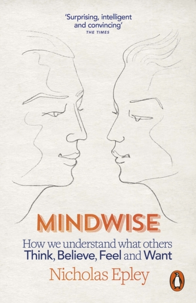 Mindwise How We Understand What Others Think, Believe, Feel,